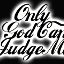 God Judges Me
